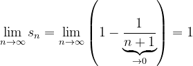 \dpi{120} \lim_{n \to \infty }s_{n}=\lim_{n \to \infty }\left ( 1-\underset{\rightarrow 0}{\underbrace{\frac{1}{n+1} }}\right )=1